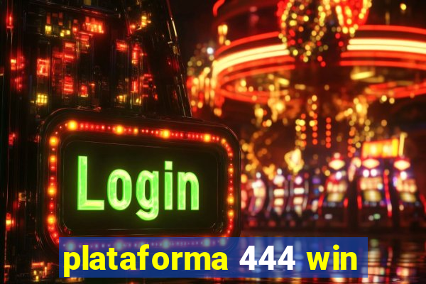 plataforma 444 win